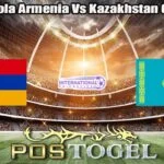 Prediksi Bola Armenia Vs Kazakhstan 6 Juni 2026